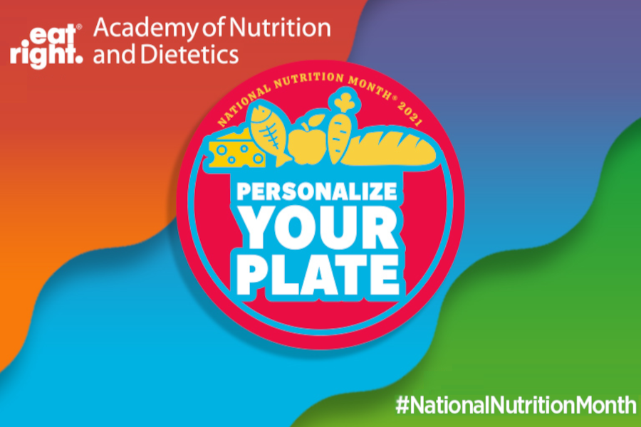 National Nutrition Month 2021: Personalize Your Plate
