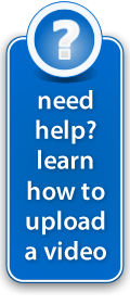need help? learn how to upload a video