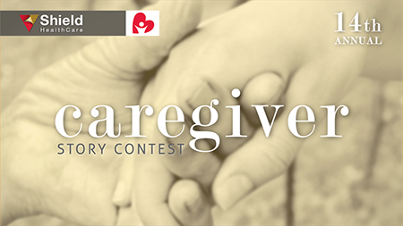 Shield HealthCare's 2014 Caregiver Story Contest